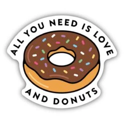 All You Need Is Love And Donuts Sticker